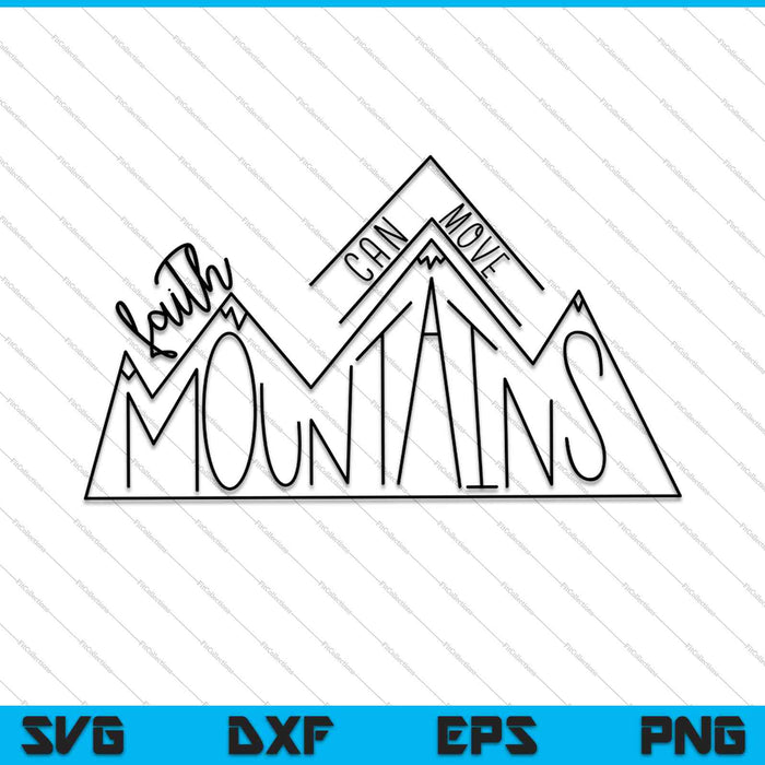 La fe puede mover montañas Christian SVG PNG Cortar archivos imprimibles