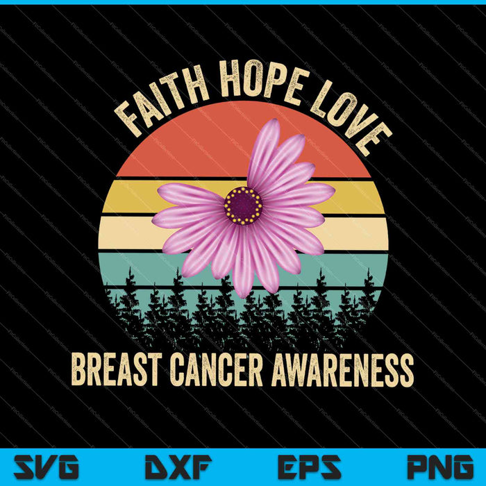 Faith Hope Love Pink Daisy Flower Breast Cancer Awareness SVG PNG Cutting Printable Files