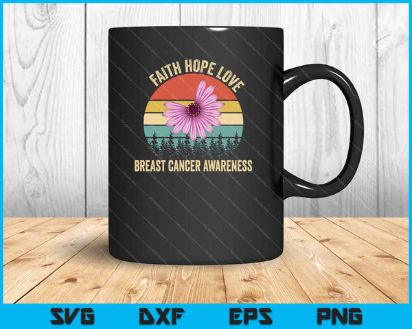 Faith Hope Love Pink Daisy Flower Breast Cancer Awareness SVG PNG Cutting Printable Files