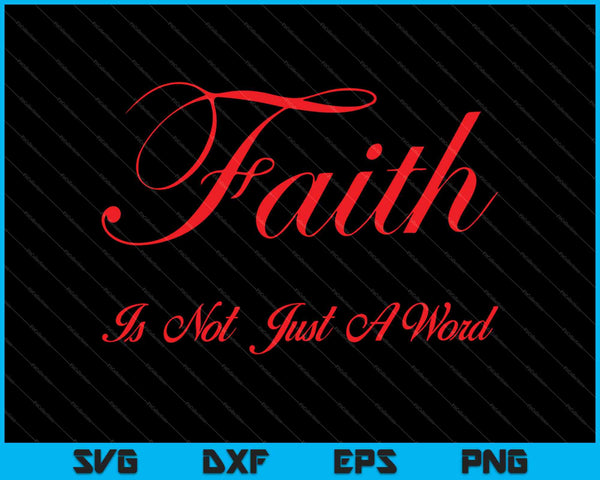 La fe no es sólo una palabra SVG PNG EPS cortando archivos imprimibles