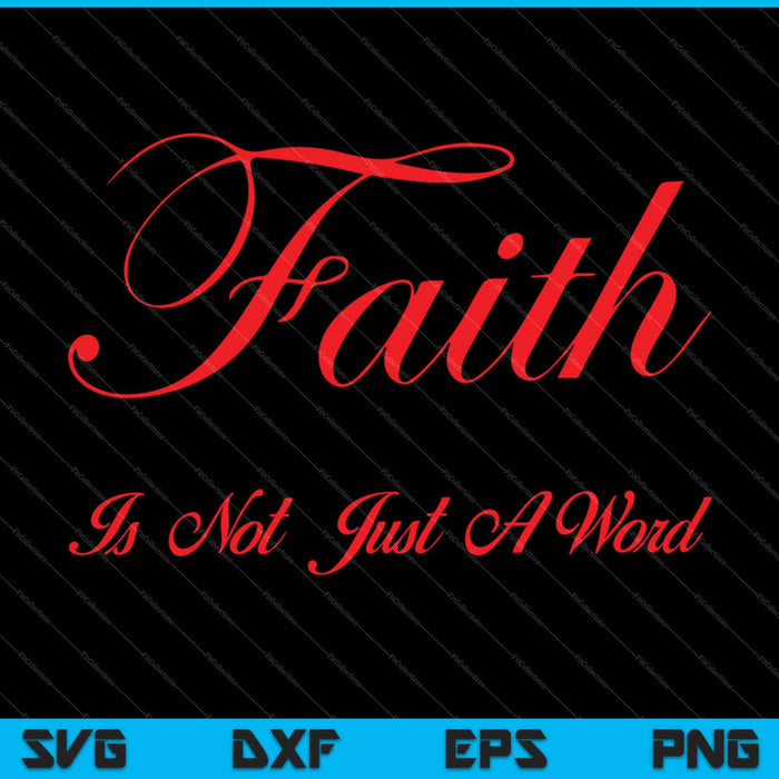 La fe no es sólo una palabra SVG PNG EPS cortando archivos imprimibles