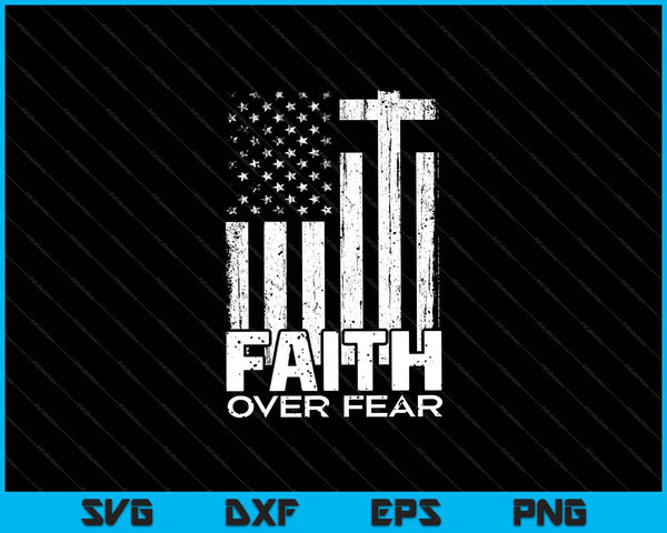 Faith Over Fear Cool Christian Cross American USA Svg Cutting Printable Files