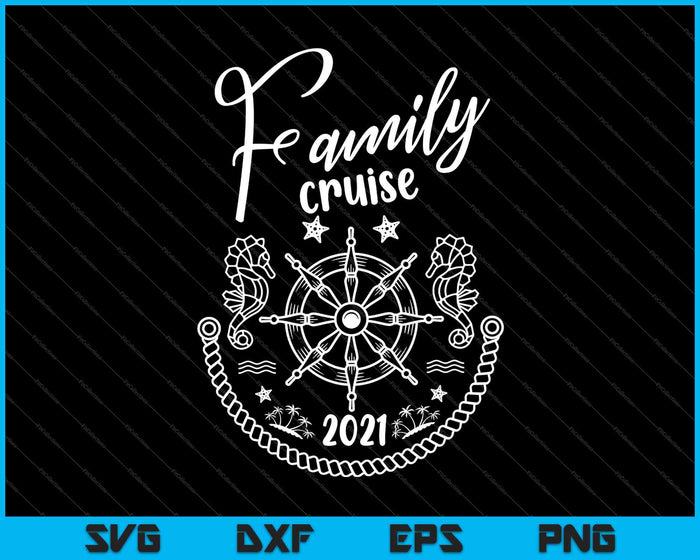 Family Cruise 2021 Matching Cruising SVG PNG Cutting Printable Files