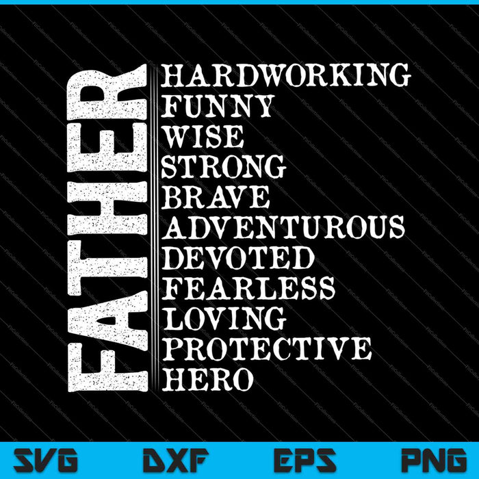 Father Hard Working Funny Wise Strong Brave SVG PNG Cutting Printable Files