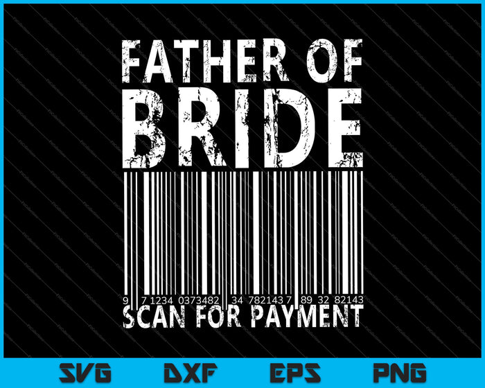 Vader van de bruid scannen voor betaling SVG PNG snijden afdrukbare bestanden