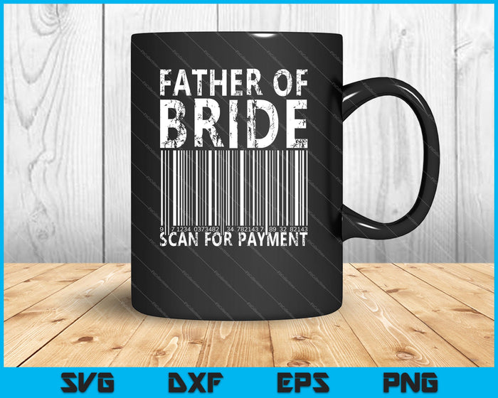 Vader van de bruid scannen voor betaling SVG PNG snijden afdrukbare bestanden