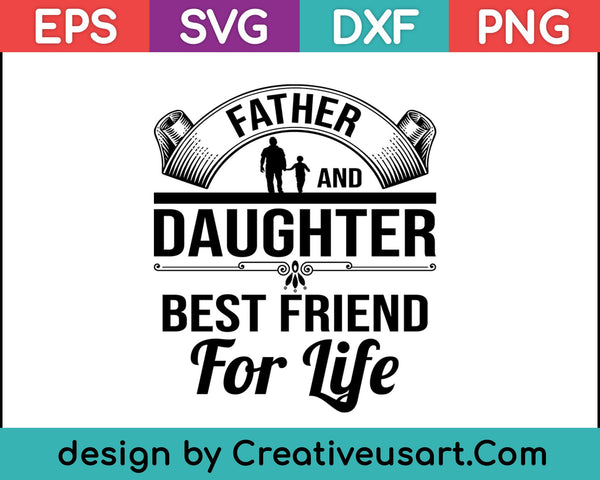 Vader en dochter beste vriend voor het leven SVG PNG snijden afdrukbare bestanden
