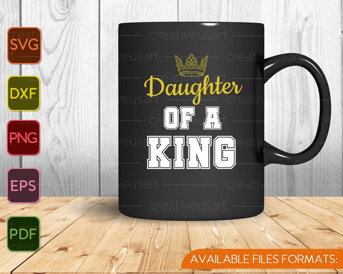 Daughter of a King SVG PNG Cutting Printable Files