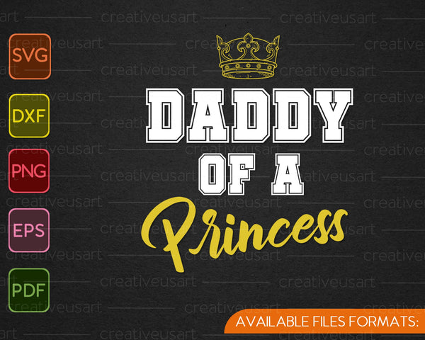 Daddy of a Princess Father & Daughter Matching SVG PNG Files
