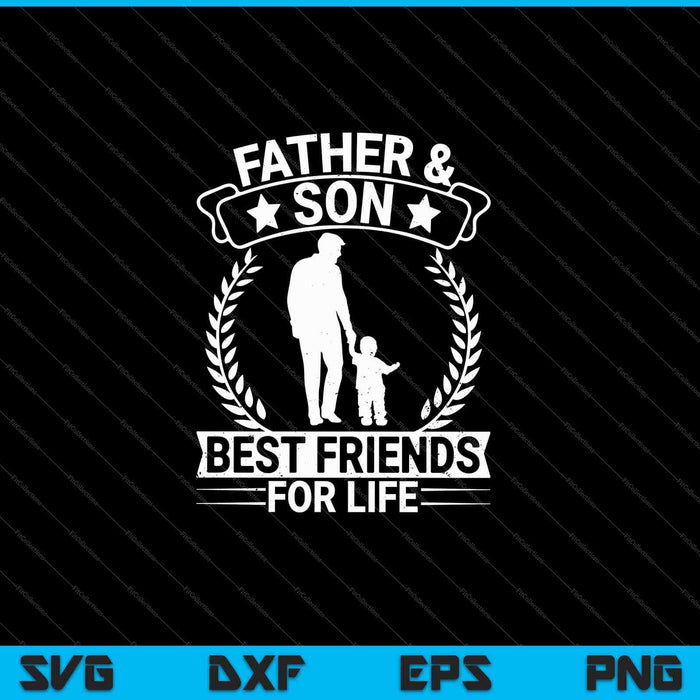 Father & Son Best Friends For Life Matching Father's Day SVG PNG Cutting Printable Files