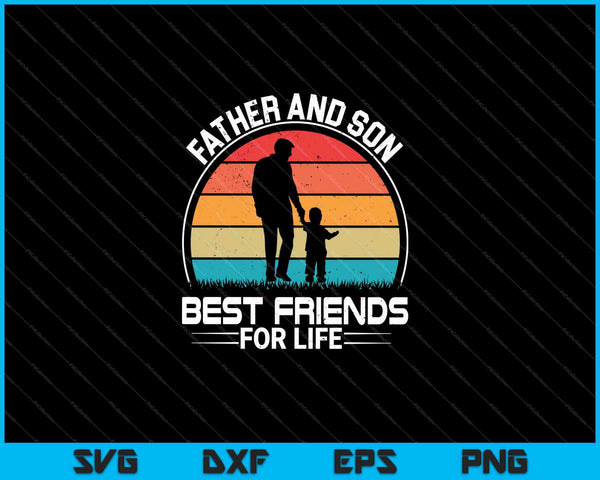 Father And Son Best Friends For Life Matching SVG PNG Cutting Printable Files