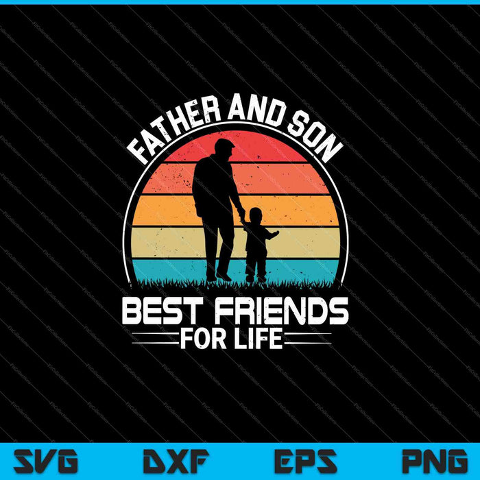 Father And Son Best Friends For Life Matching SVG PNG Cutting Printable Files
