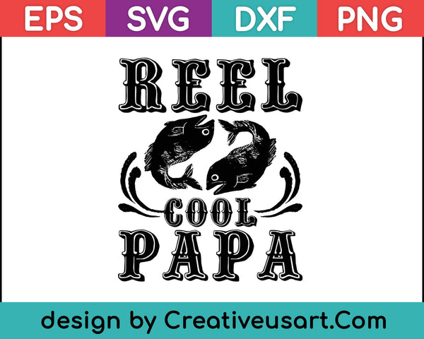 Father's Day Gifts T Shirt Fishing Reel Cool Papa Dad FUNNY SVG PNG Cutting Printable Files