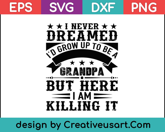 Fathers Day Shirt Freakin' Badass Grandpa Here Killin It SVG PNG Cutting Printable Files