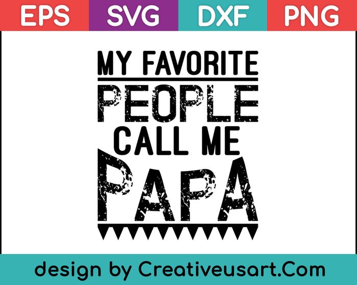 Mi gente favorita me llama papá SVG PNG cortando archivos imprimibles