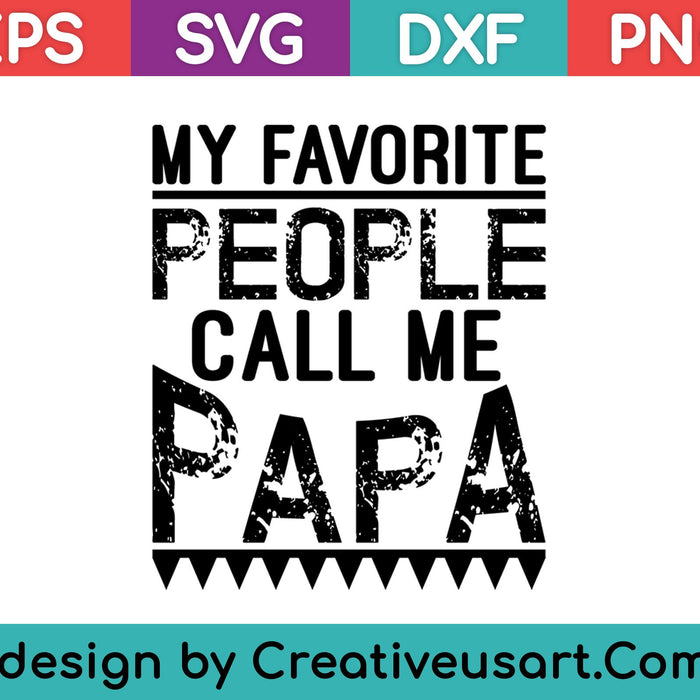 Mi gente favorita me llama papá SVG PNG cortando archivos imprimibles