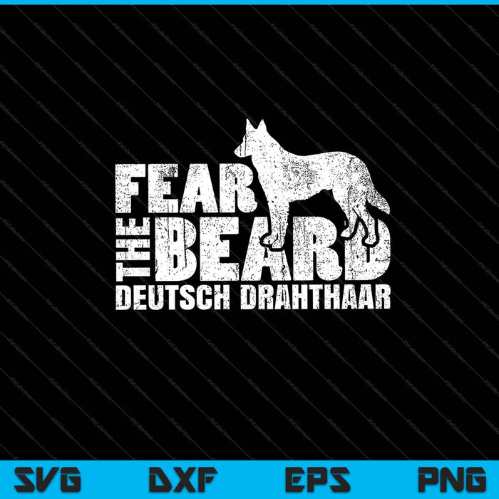 Fear the Beard Deutsch Drahthaar Hunting Dog Svg Cutting Printable Files