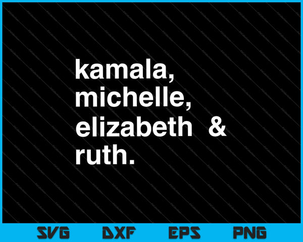 Feminist Political Icon, Kamala, Michelle, RBG, Elizabeth SVG PNG Cutting Printable Files