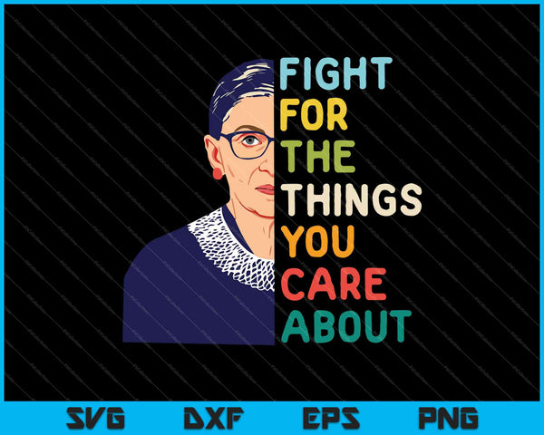 Feministische Ruth Bader Ginsburg RBG citeer strijd voor dingen zorg SVG PNG snijden afdrukbare bestanden 