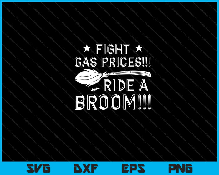 Fight Gas Prices Ride a Broom Halloween Svg Cutting Printable Files