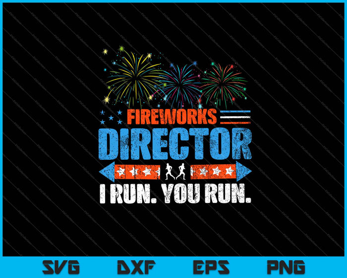 Director de fuegos artificiales del 4 de julio - I Run You Run Svg cortando archivos imprimibles