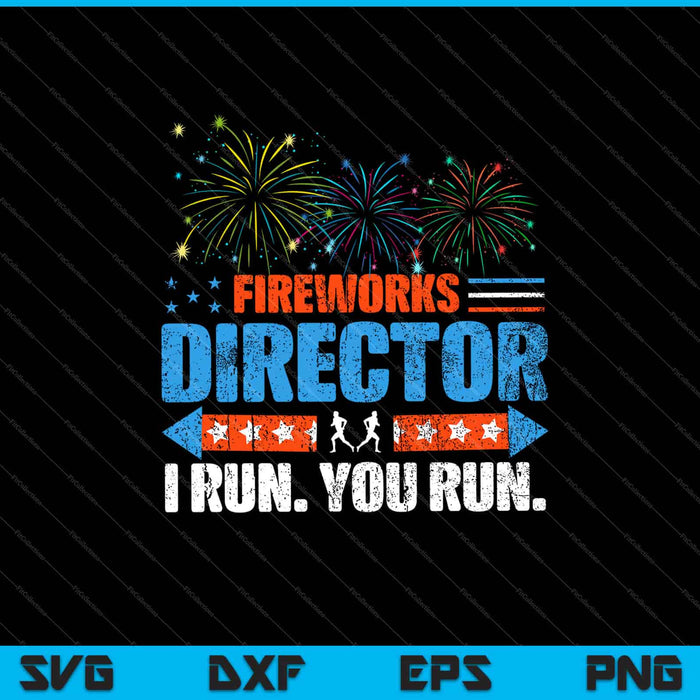 Director de fuegos artificiales del 4 de julio - I Run You Run Svg cortando archivos imprimibles