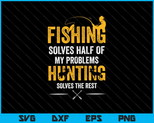 Pesca y caza resuelve mis problemas Divertido SVG PNG Cortar archivos imprimibles