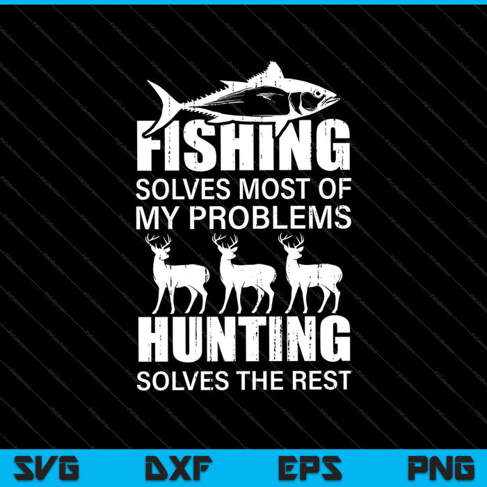 La pesca resuelve la mayoría de mis problemas y la caza resuelve el resto SVG PNG Cortando archivos imprimibles