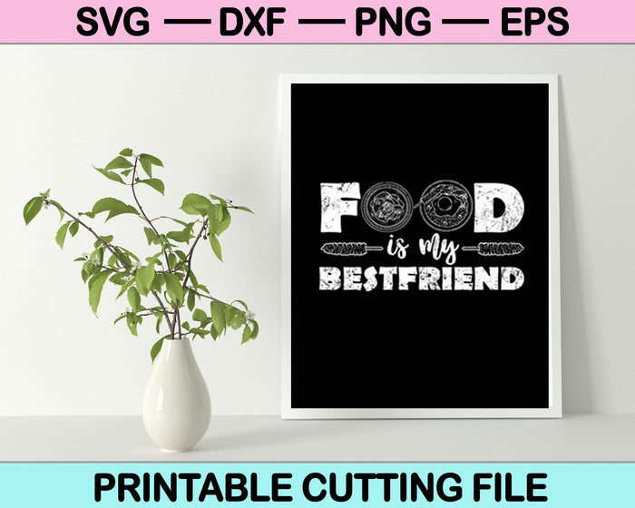La comida es mi mejor amigo SVG PNG cortando archivos imprimibles