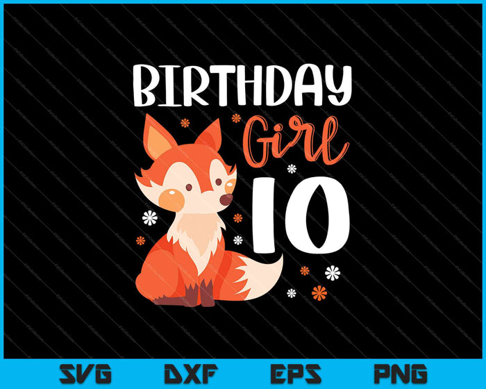 Fox Animal Lovers 10th Birthday Girl Fox B-day 10 year old SVG PNG Cutting Printable Files