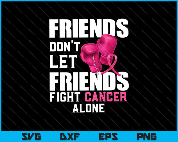 Los amigos no dejan que los amigos luchen solos Concienciación sobre el cáncer de mama SVG PNG Cortando archivos imprimibles