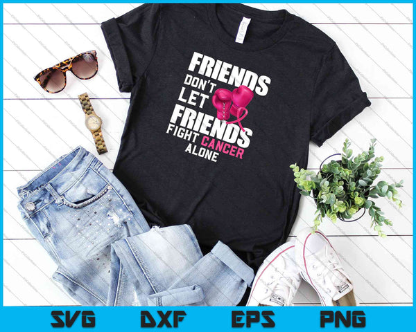 Friends Don't Let Friends Fight Alone Breast Cancer Awareness SVG PNG Cutting Printable Files - on a t-shirt