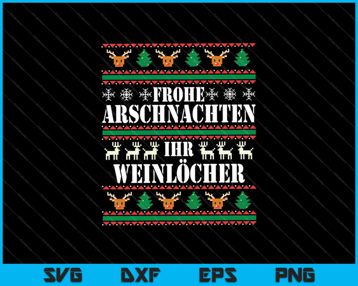 Frohe Arschnachten Ihr Weinlöcher Lustiges Weihnachts SVG PNG Cutting Printable Files