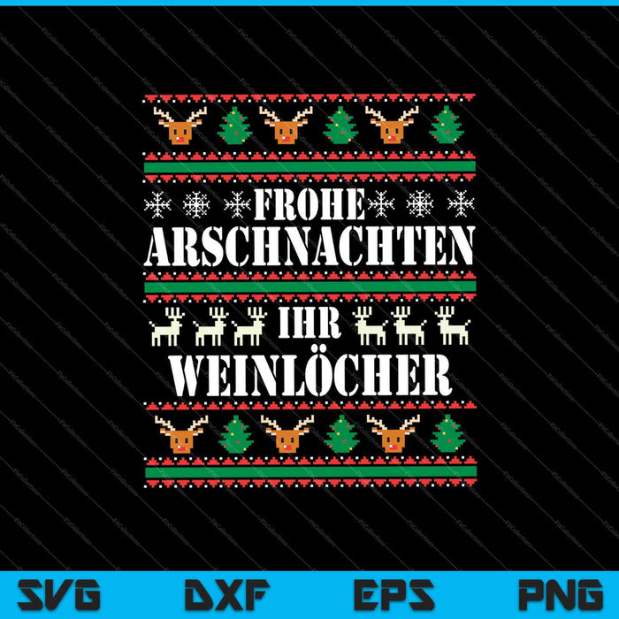 Frohe Arschnachten Ihr Weinlöcher Lustiges Weihnachts SVG PNG Cutting Printable Files