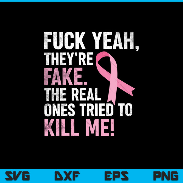 Fuck Yeah They're Fake Breast Cancer Awareness SVG PNG Cutting Printable Files