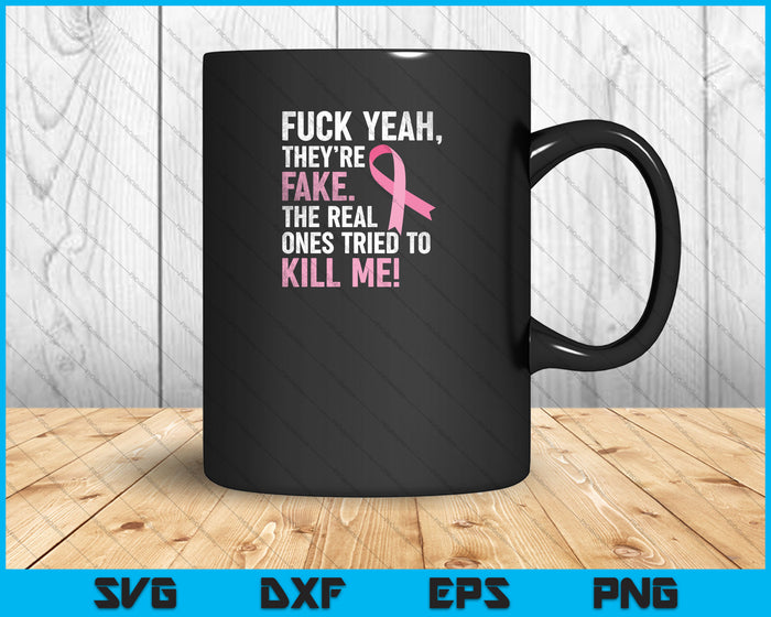 Fuck Yeah They're Fake Breast Cancer Awareness SVG PNG Cutting Printable Files