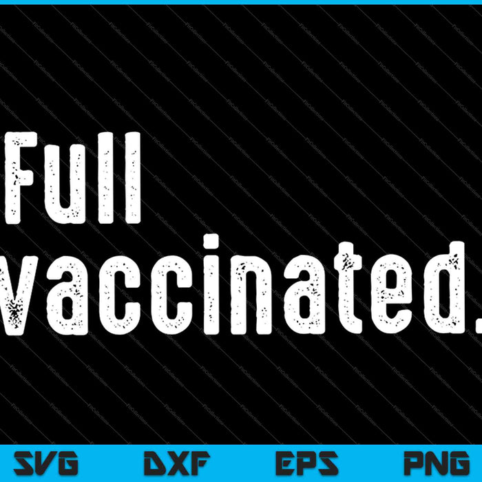 Full vaccinated SVG PNG Cutting Printable Files