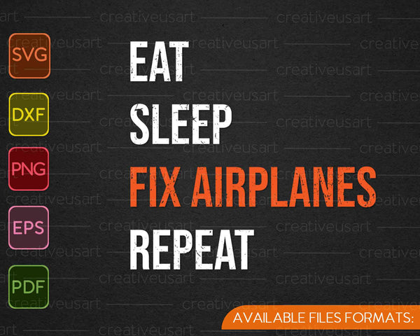 Funny Aircraft Mechanic Eat Sleep Fix Airplanes SVG PNG Cutting Printable Files