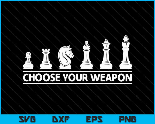 Funny Chess Choose Your Weapon SVG PNG Cutting Printable Files