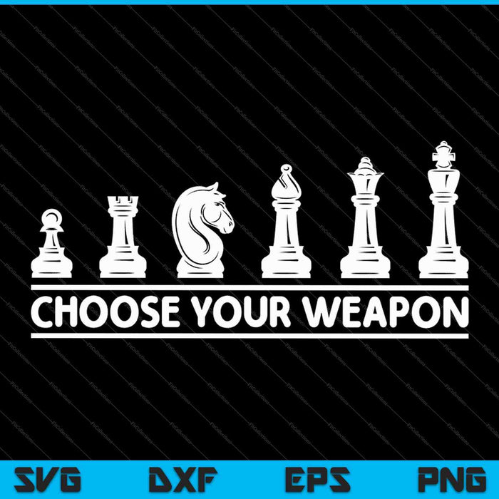 Funny Chess Choose Your Weapon SVG PNG Cutting Printable Files