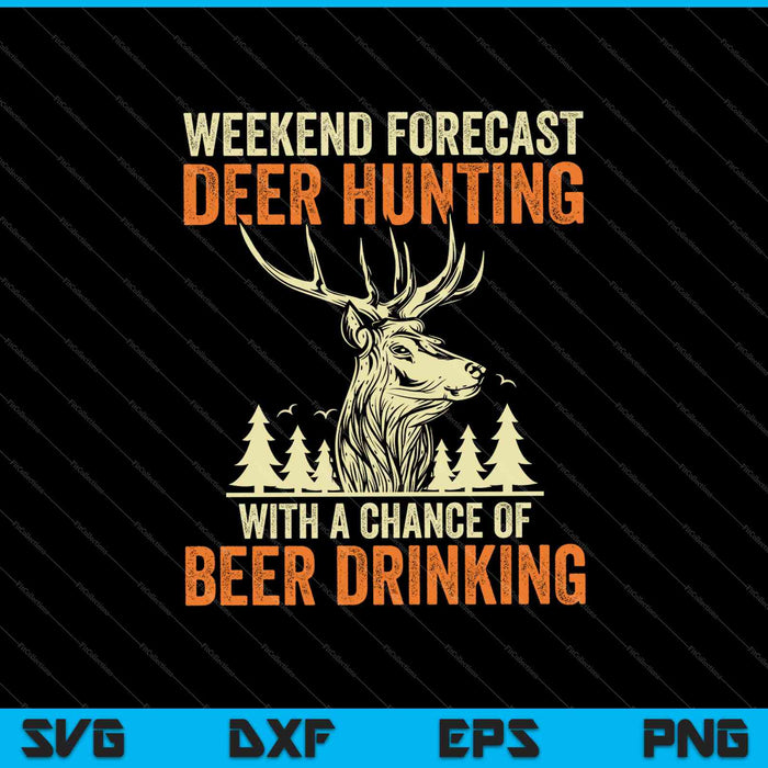 Weekend Forecast Deer Hunting with A Chance of Deer Drinking SVG PNG Cutting Printable Files