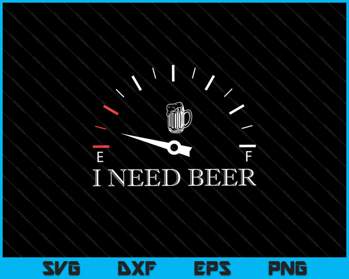 Funny Drinking I Need A Beer Meter SVG PNG Cutting Printable Files