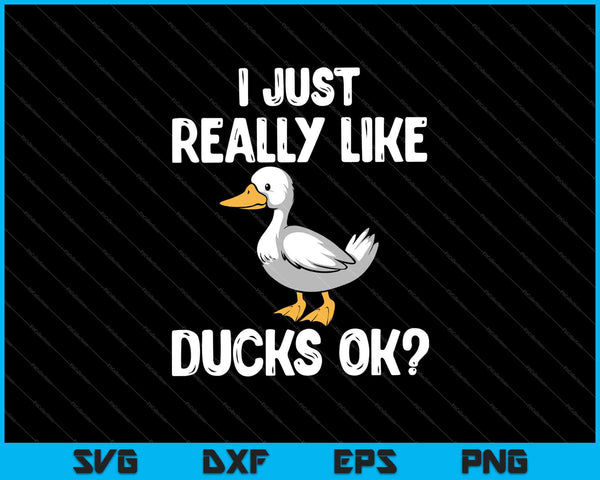 Realmente me gustan los patos OK SVG PNG Cortar archivos imprimibles