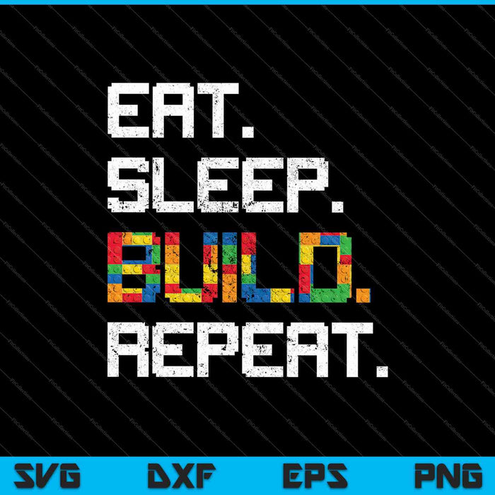 Funny Eat Sleep Build Repeat Cool Blocks Building SVG PNG Cutting Printable Files