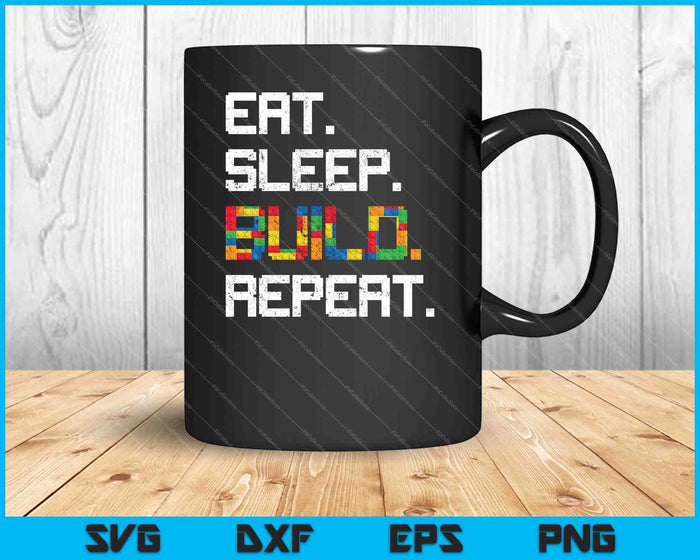 Funny Eat Sleep Build Repeat Cool Blocks Building SVG PNG Cutting Printable Files