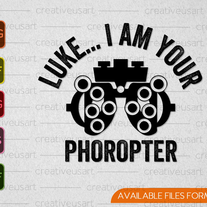 Funny Eye Doctor Optometrist I Am Your Phoropter SVG PNG Cutting Printable Files