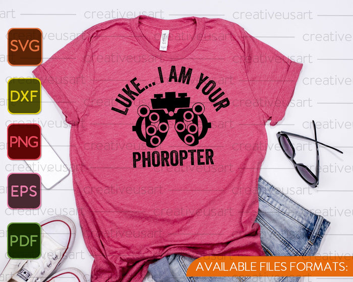 Funny Eye Doctor Optometrist I Am Your Phoropter SVG PNG Cutting Printable Files