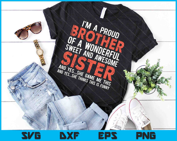 I Am a Proud Brother of A Wonderful Sweet And Awesome Sister SVG PNG Cutting Printable Files - on a t-shirt
