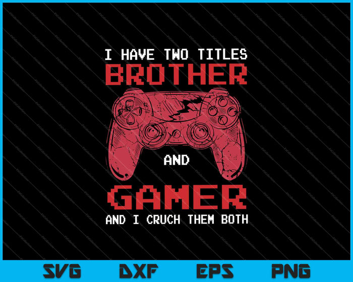 Funny Gamer Vintage Video Games Gift For Boys Brother SVG PNG Cutting Printable Files