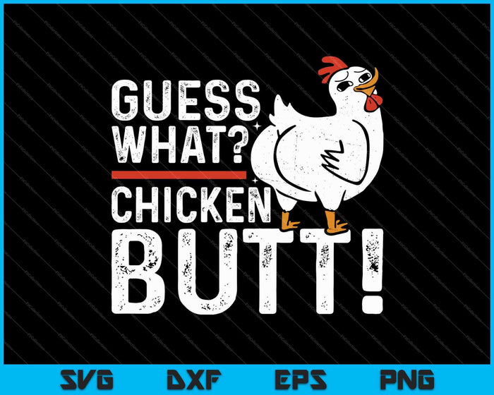 Funny Guess What Chicken Butt SVG PNG Cutting Printable Files